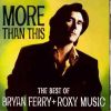 More Than This – The Best of Bryan Ferry + Roxy Music (1995)